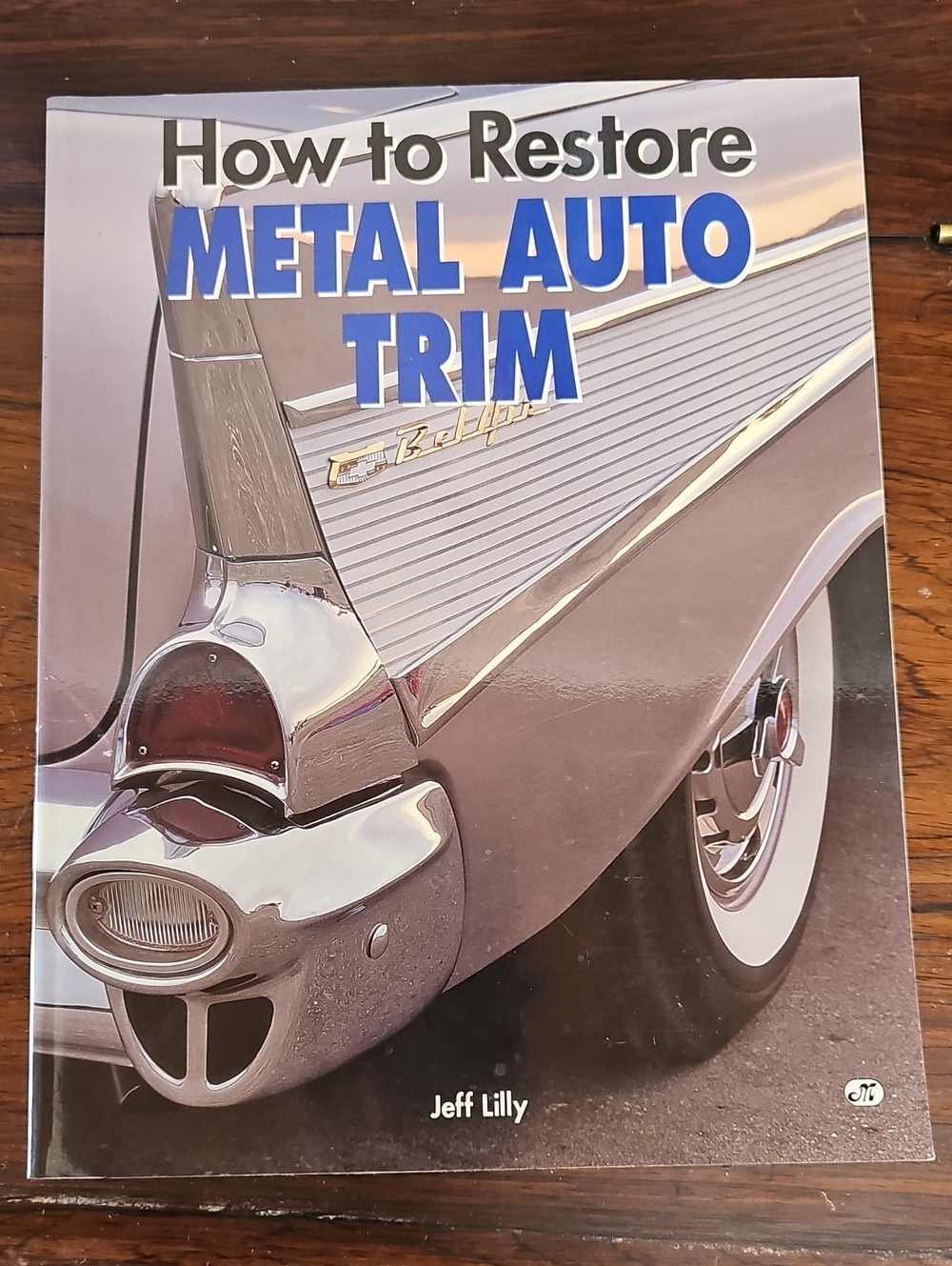 How to Restore Metal Auto Trim by Jeff Lilly (Motorbooks Workshop) Paperback